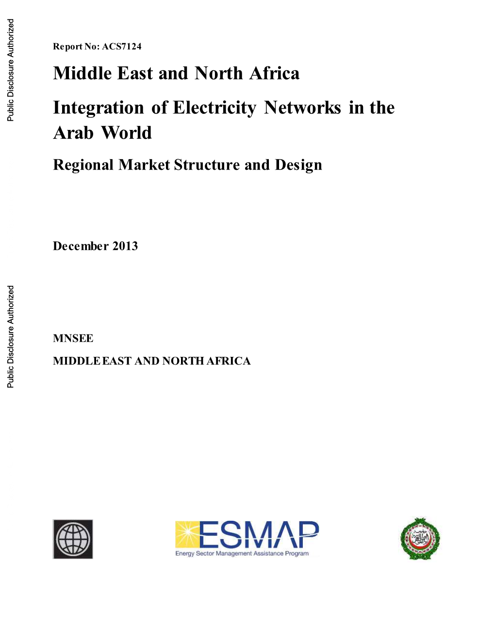 Middle East and North Africa Integration of Electricity Networks in the Public Disclosure Authorized Arab World Regional Market Structure and Design