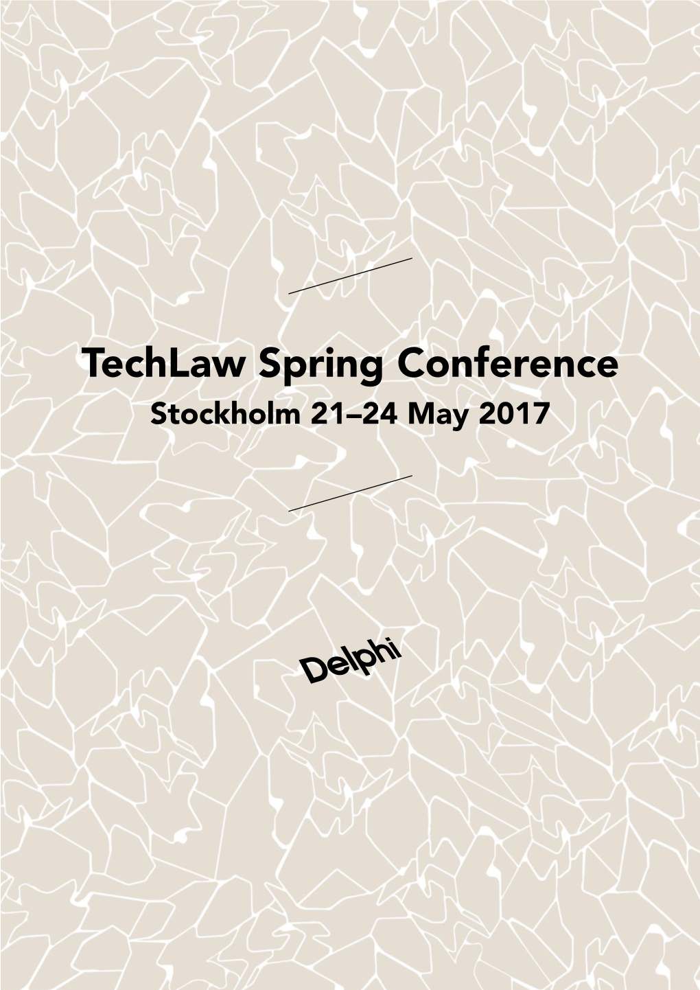 Techlaw Spring Conference Stockholm 21–24 May 2017 Welcome to Stockholm Contents