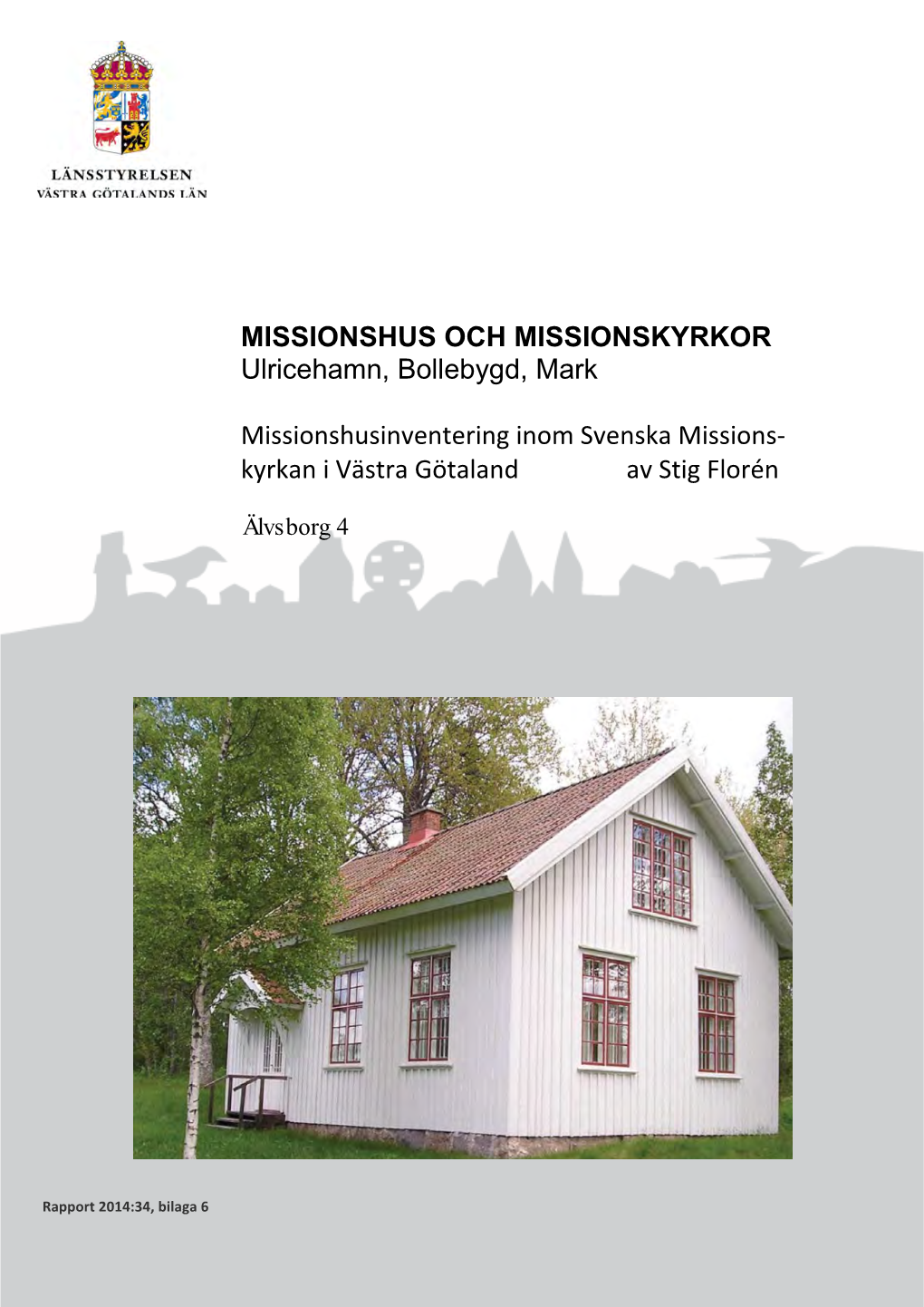 MISSIONSHUS OCH MISSIONSKYRKOR Ulricehamn, Bollebygd, Mark Missionshusinventering Inom Svenska Missions- Kyrkan I Västra Götal