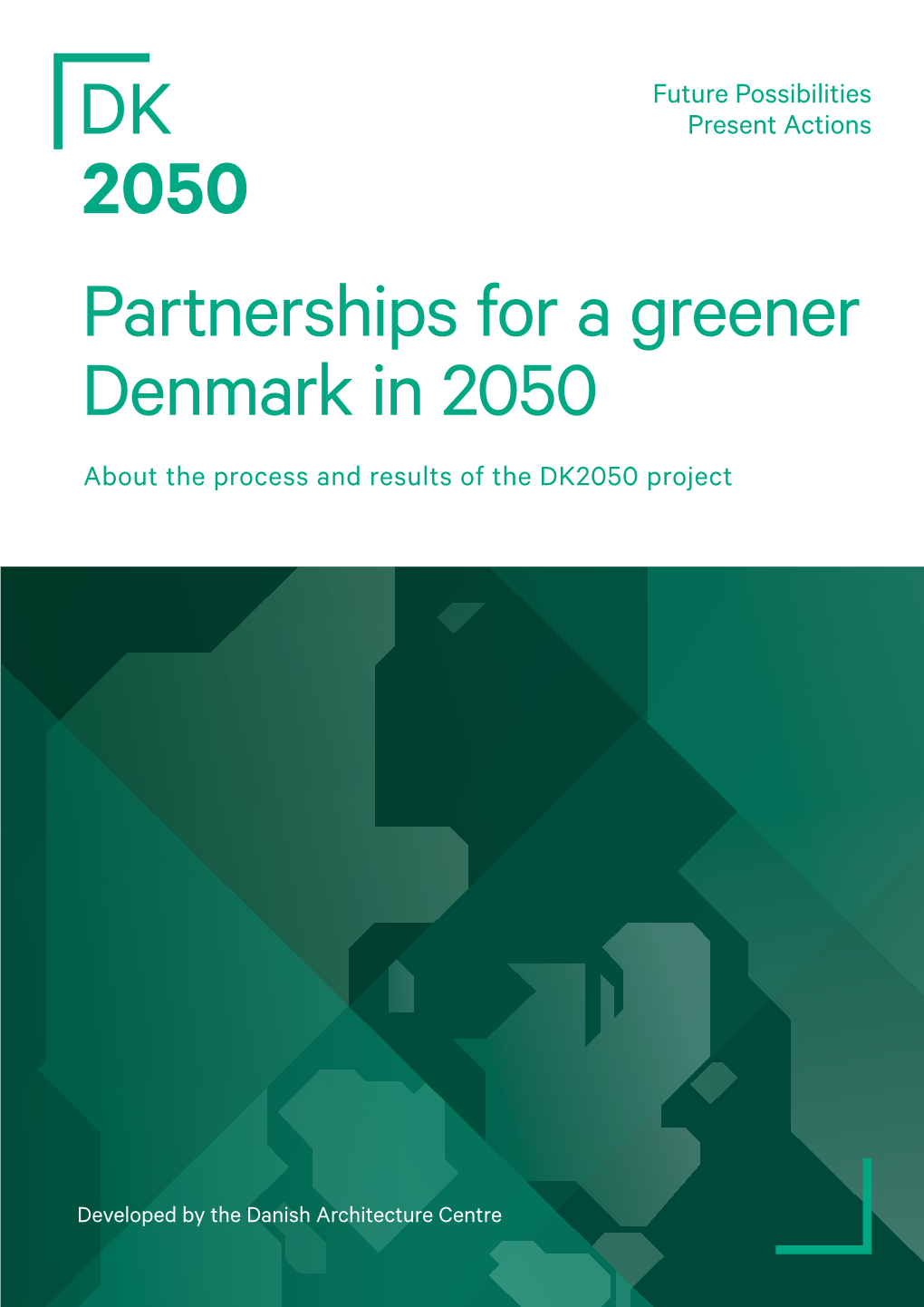 Partnerships for a Greener Denmark in 2050 About the Process and Results of the DK2050 Project