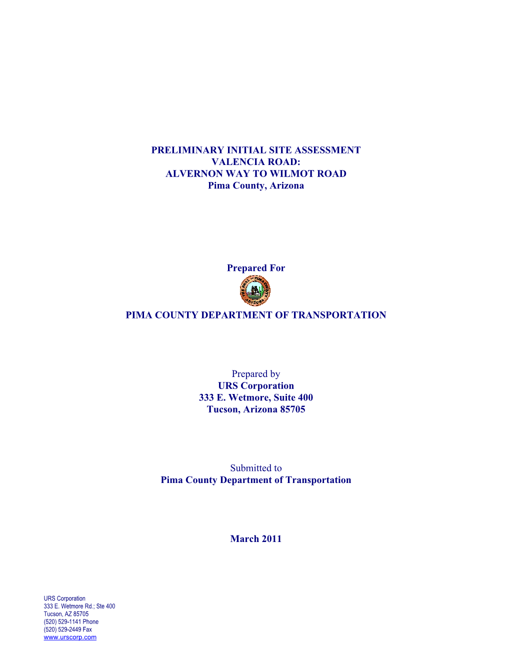 PRELIMINARY INITIAL SITE ASSESSMENT VALENCIA ROAD: ALVERNON WAY to WILMOT ROAD Pima County, Arizona Prepared for PIMA