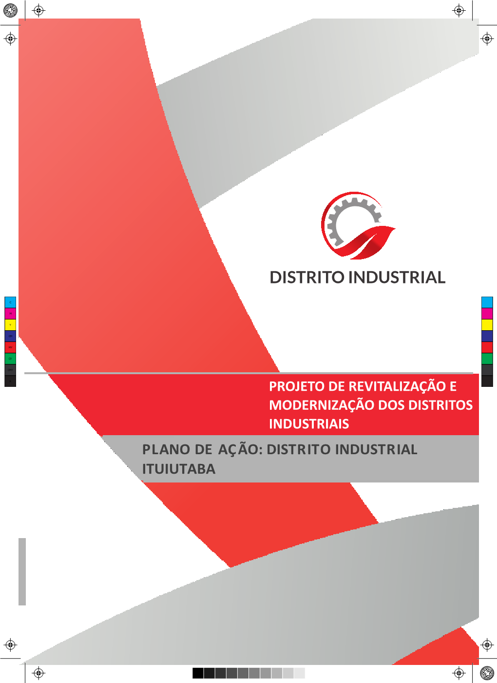 DISTRITO INDUSTRIAL ITUIUTABA Projeto De Revitalização E Modernização Dos Distritos Industriais Plano De Ação: Distrito Industrial Ituiutaba FICHA TÉCNICA