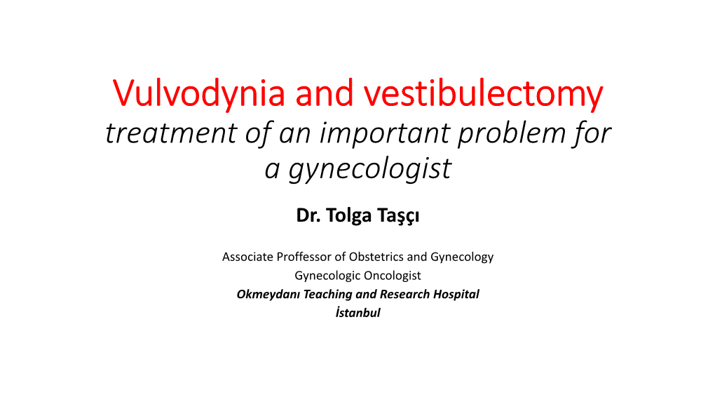 Vulvodynia and Vestibulectomy Treatment of an Important Problem for a Gynecologist Dr