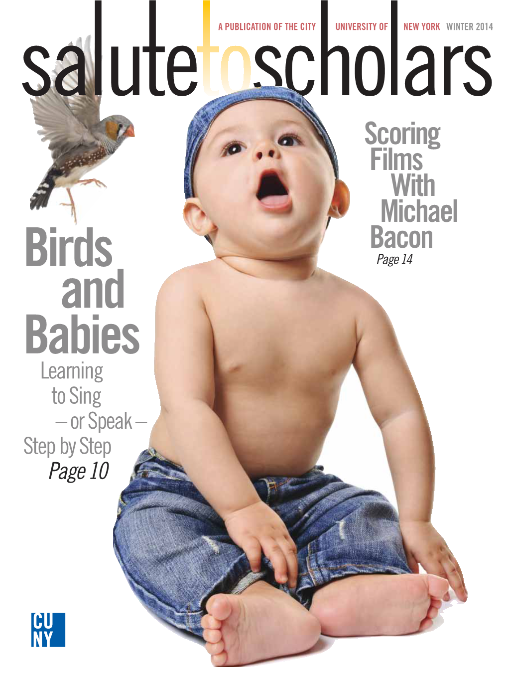 Scoring Films with Michael Bacon Birds Page 14 and Babies Learning to Sing – Or Speak – Step by Step Page 10 Nearly 80% Graduate Debt-Free