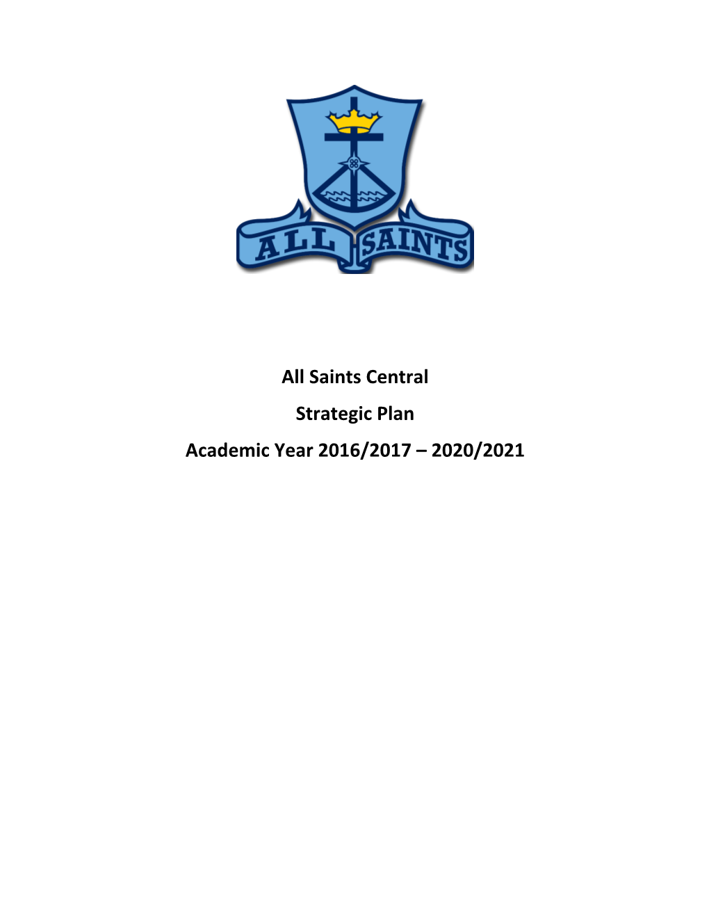 All Saints Central Strategic Plan Academic Year 2016/2017 – 2020/2021