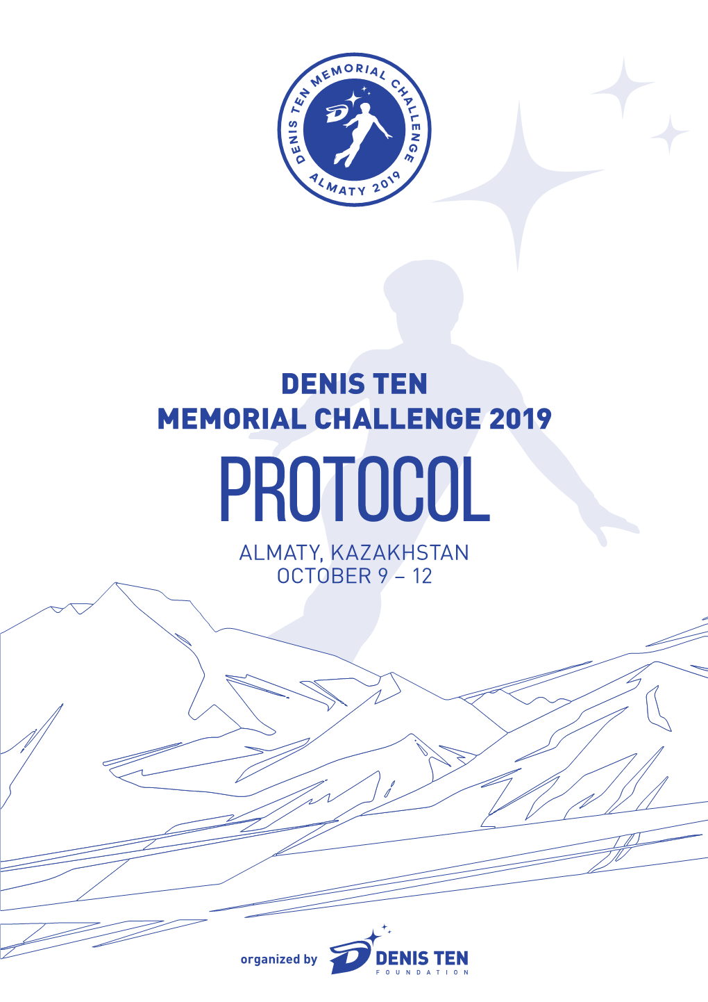 Denis Ten Memorial Challenge 2019 Protocol Almaty, Kazakhstan October 9 – 12 Denis Ten Memorial Challenge 2019