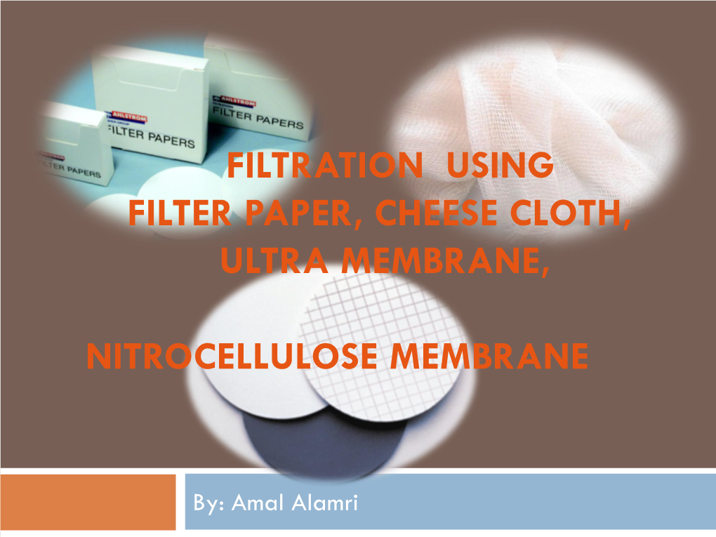 Filtration Using Cheese Cloth, Filter Paper, Ultramembrane, Nitrocellulose Membrane