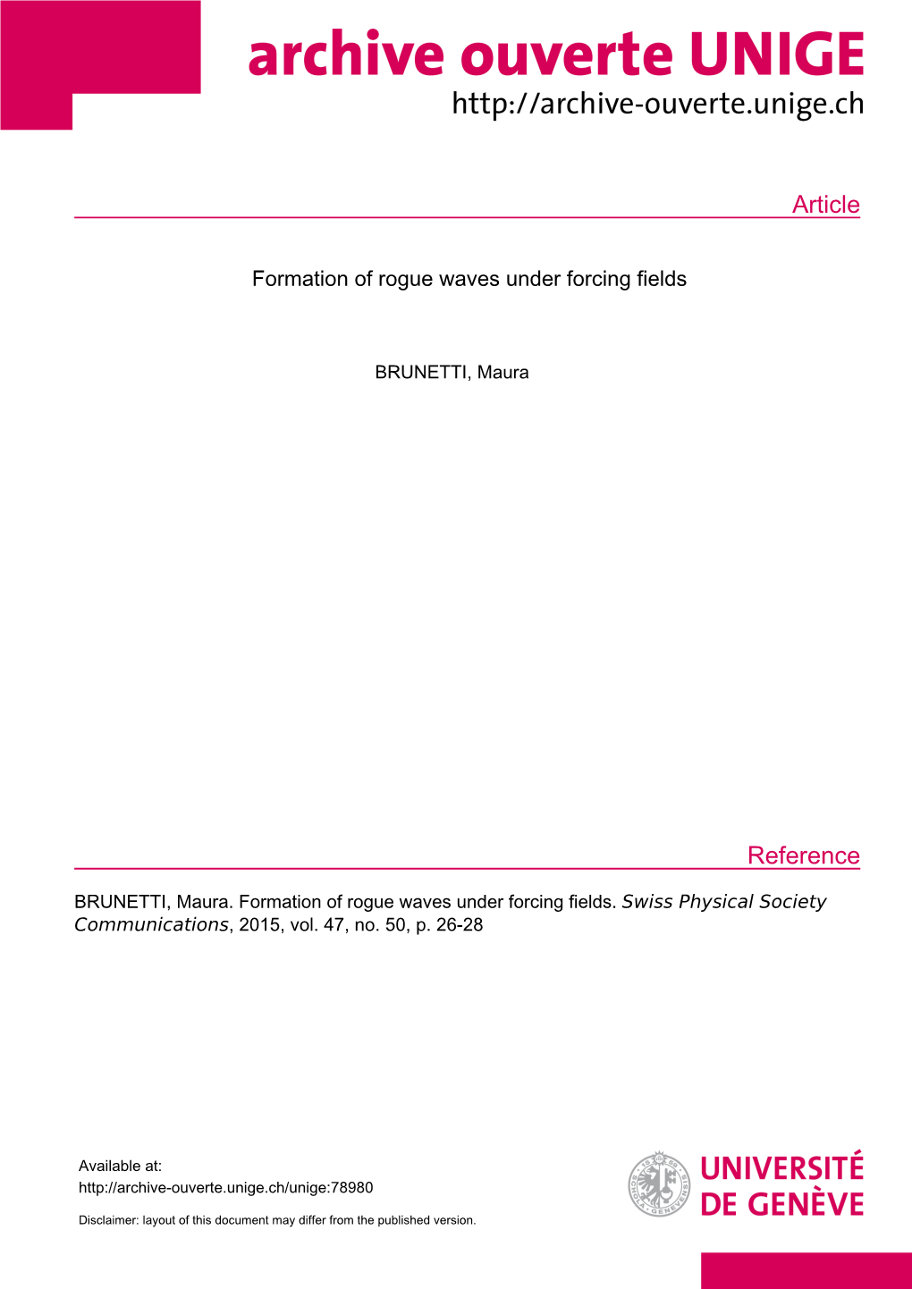 Formation of Rogue Waves Under Forcing Fields