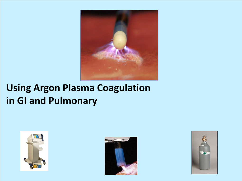 Using Argon Plasma Coagulation in GI and Pulmonary Objectives