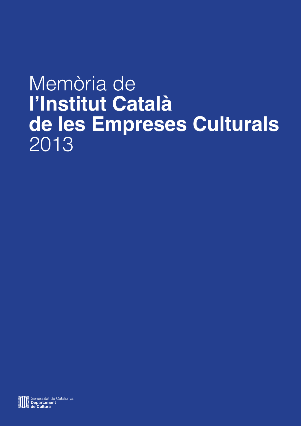 Memòria De L'institut Català De Les Empreses Culturals 2013