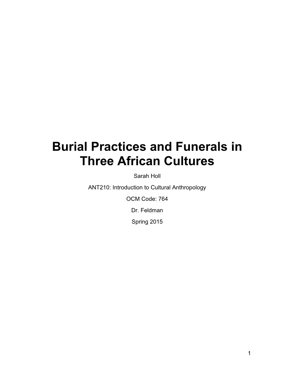 Burial Practices and Funerals in Three African Cultures Sarah Holl ANT210: Introduction to Cultural Anthropology OCM Code: 764 Dr