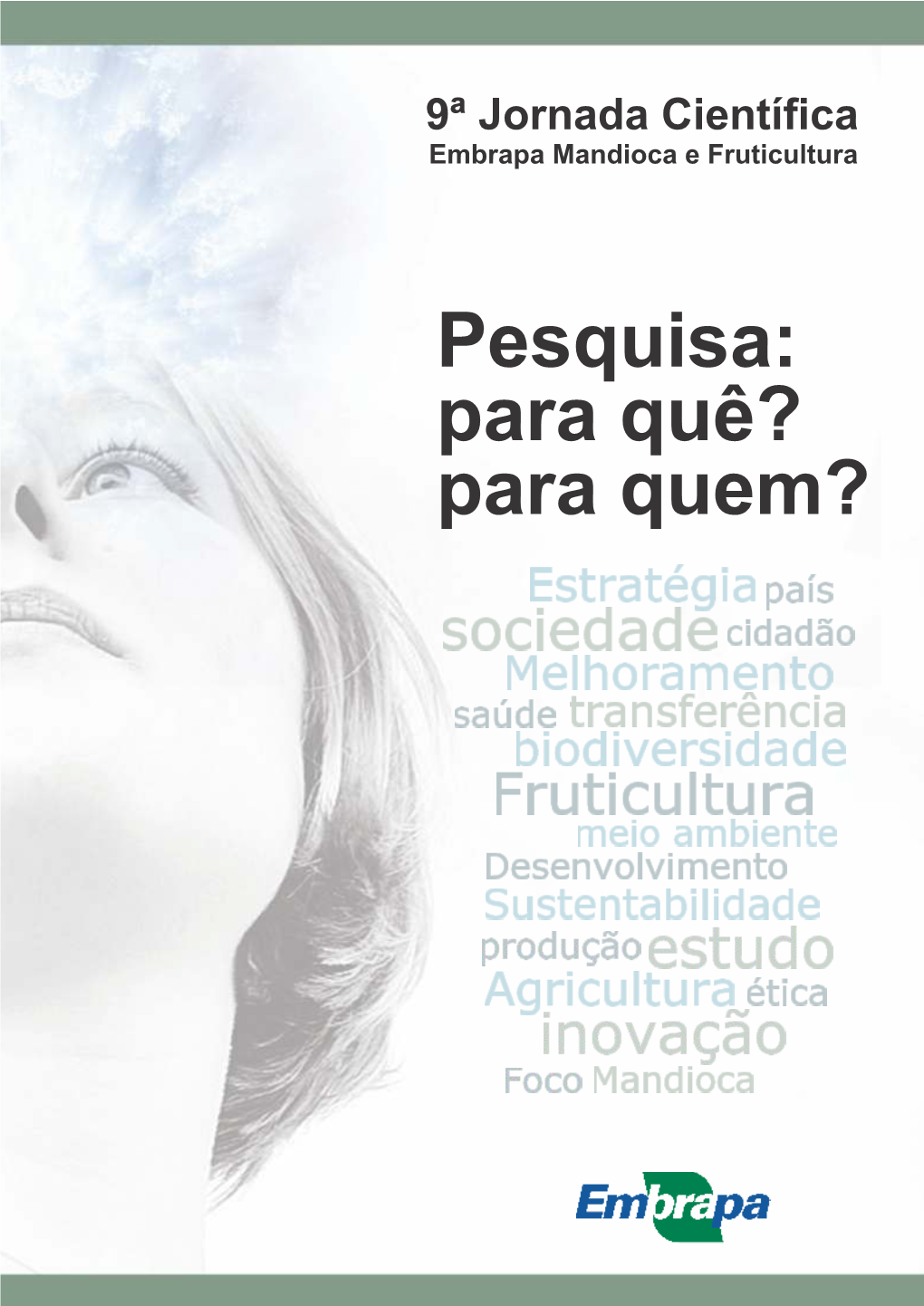 Pesquisa: Para Quê? Para Quem? Empresa Brasileira De Pesquisa Agropecuária Embrapa Mandioca E Fruticultura Ministério Da Agricultura, Pecuária E Abastecimento