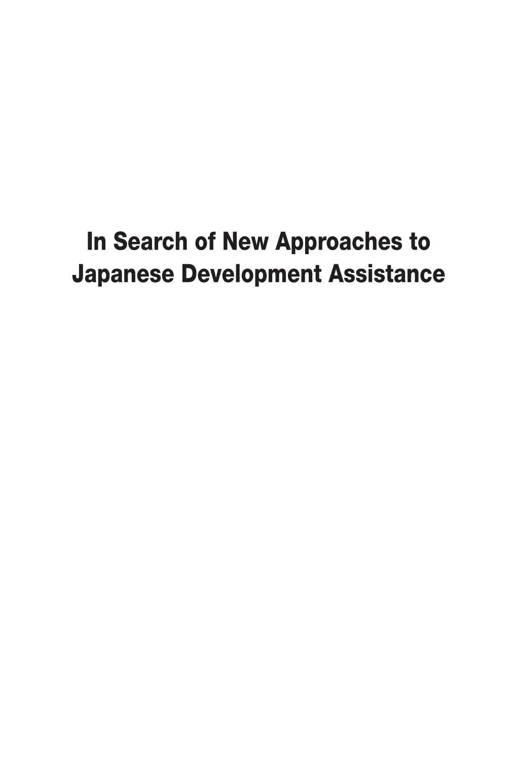 In Search of New Approaches to Japanese Development Assistance the Foundation for Advanced Studies on International Development (FASID) Was Established in April 1990