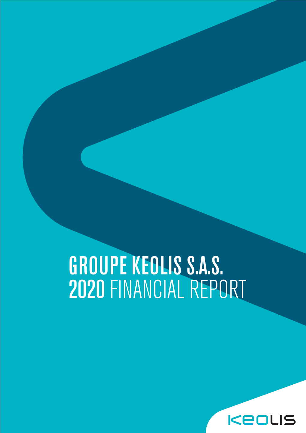 GROUPE KEOLIS S.A.S. 2020 FINANCIAL REPORT Contents