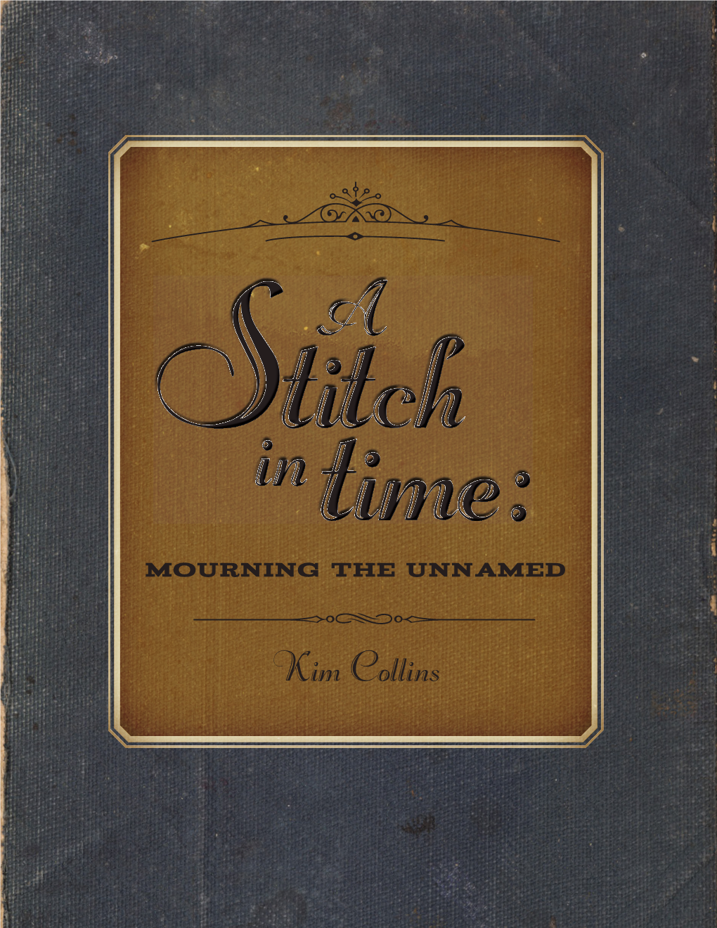A Stitch in Time : Mourning the Unnamed | Kim Collins I