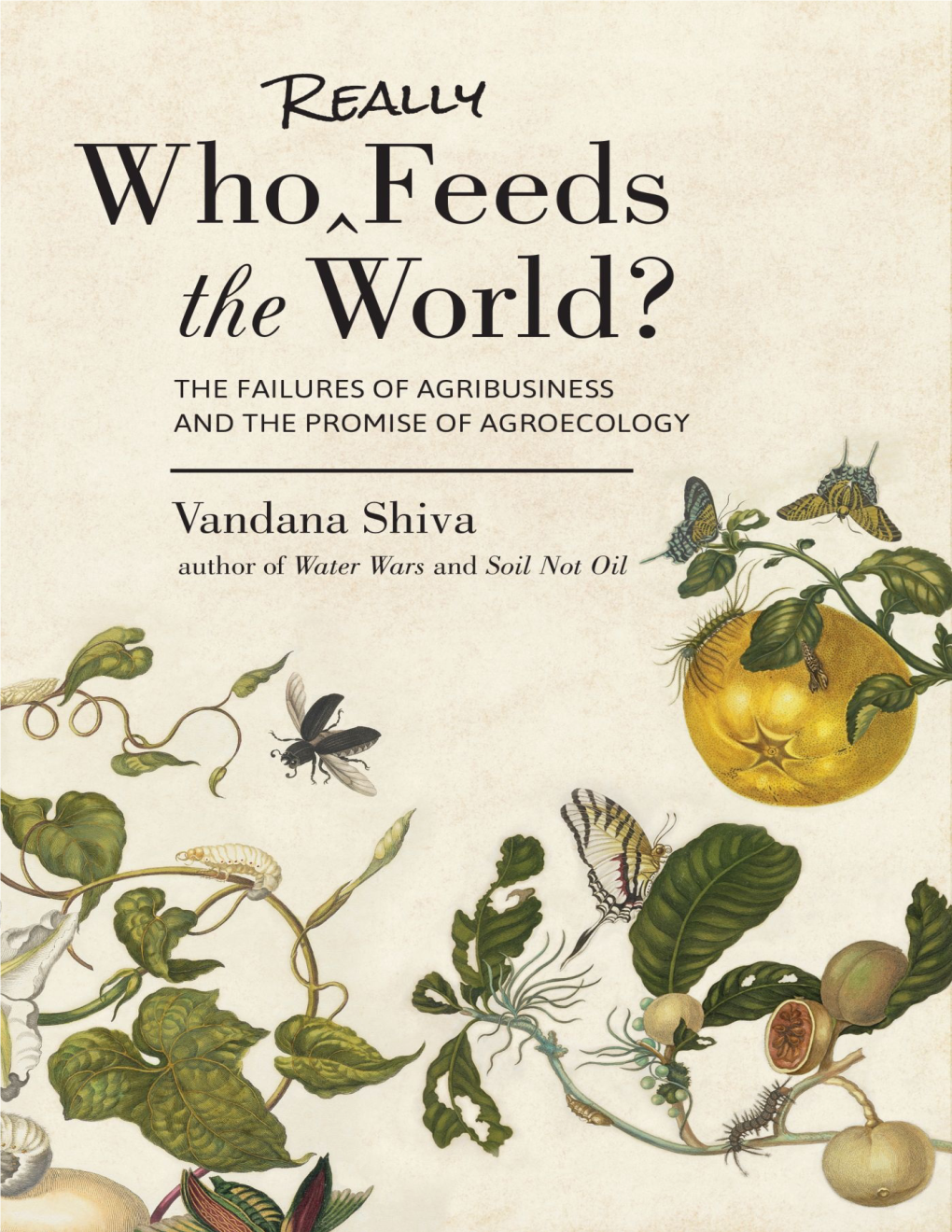 Who Really Feeds the World\?: the Failures of Agribusiness and The