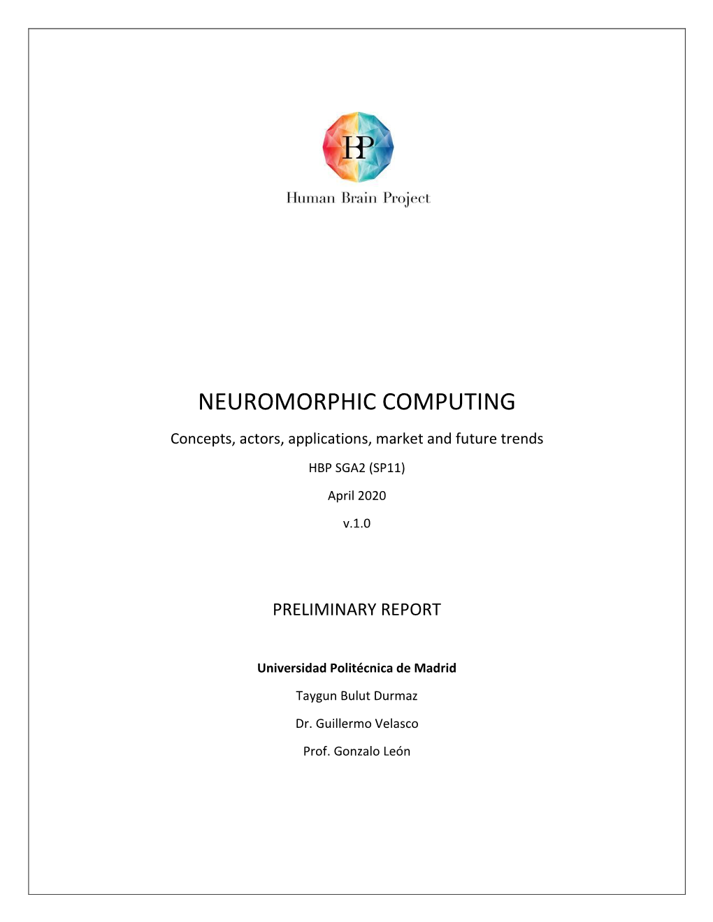 NEUROMORPHIC COMPUTING Concepts, Actors, Applications, Market and Future Trends HBP SGA2 (SP11) April 2020 V.1.0