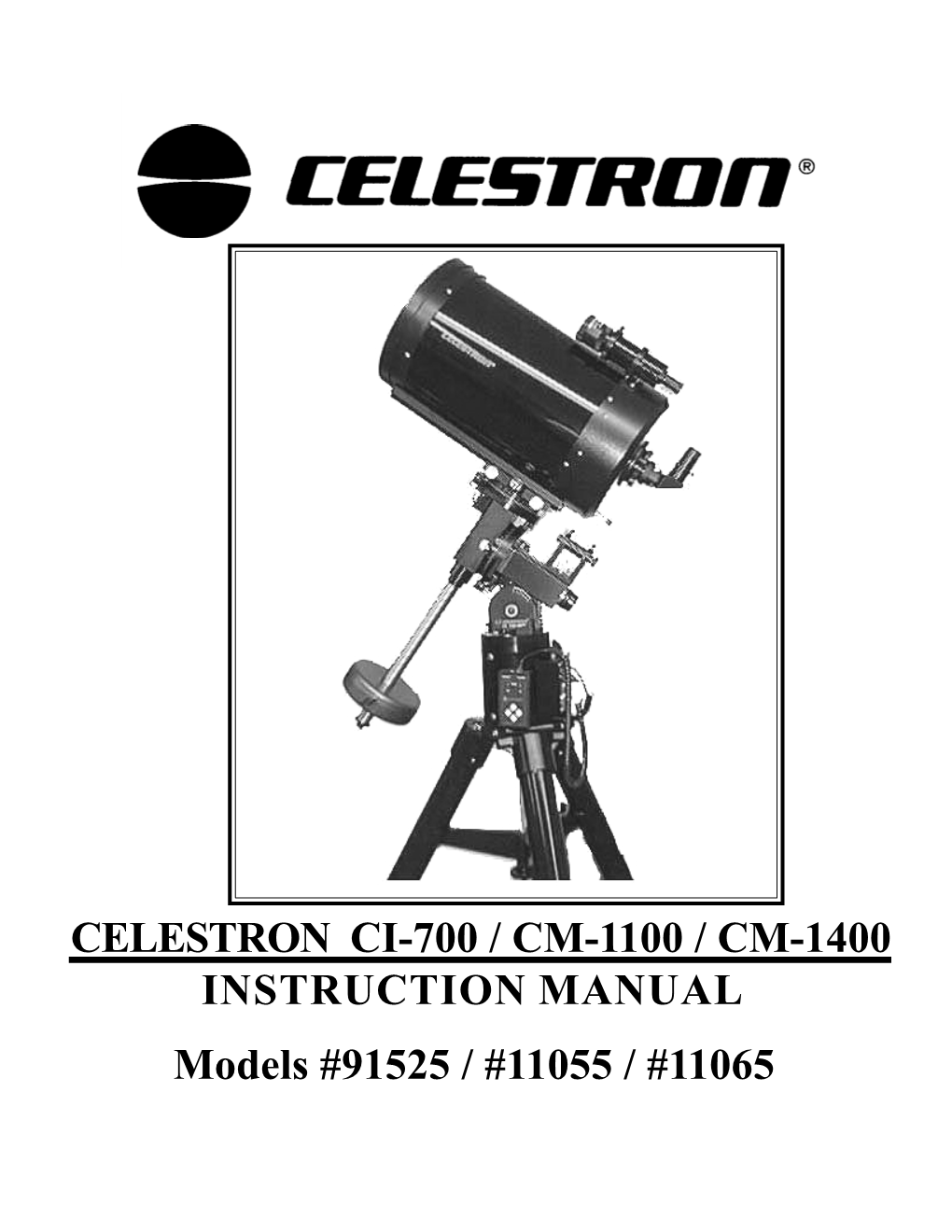 CELESTRON CI-700 / CM-1100 / CM-1400 INSTRUCTION MANUAL Models #91525 / #11055 / #11065 the Celestron CM-1100/1400