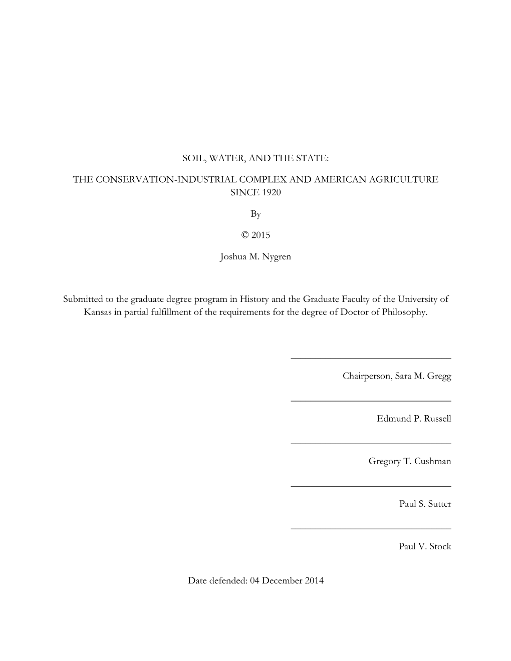 SOIL, WATER, and the STATE: the CONSERVATION-INDUSTRIAL COMPLEX and AMERICAN AGRICULTURE SINCE 1920 by © 2015 Joshua M. Nygre