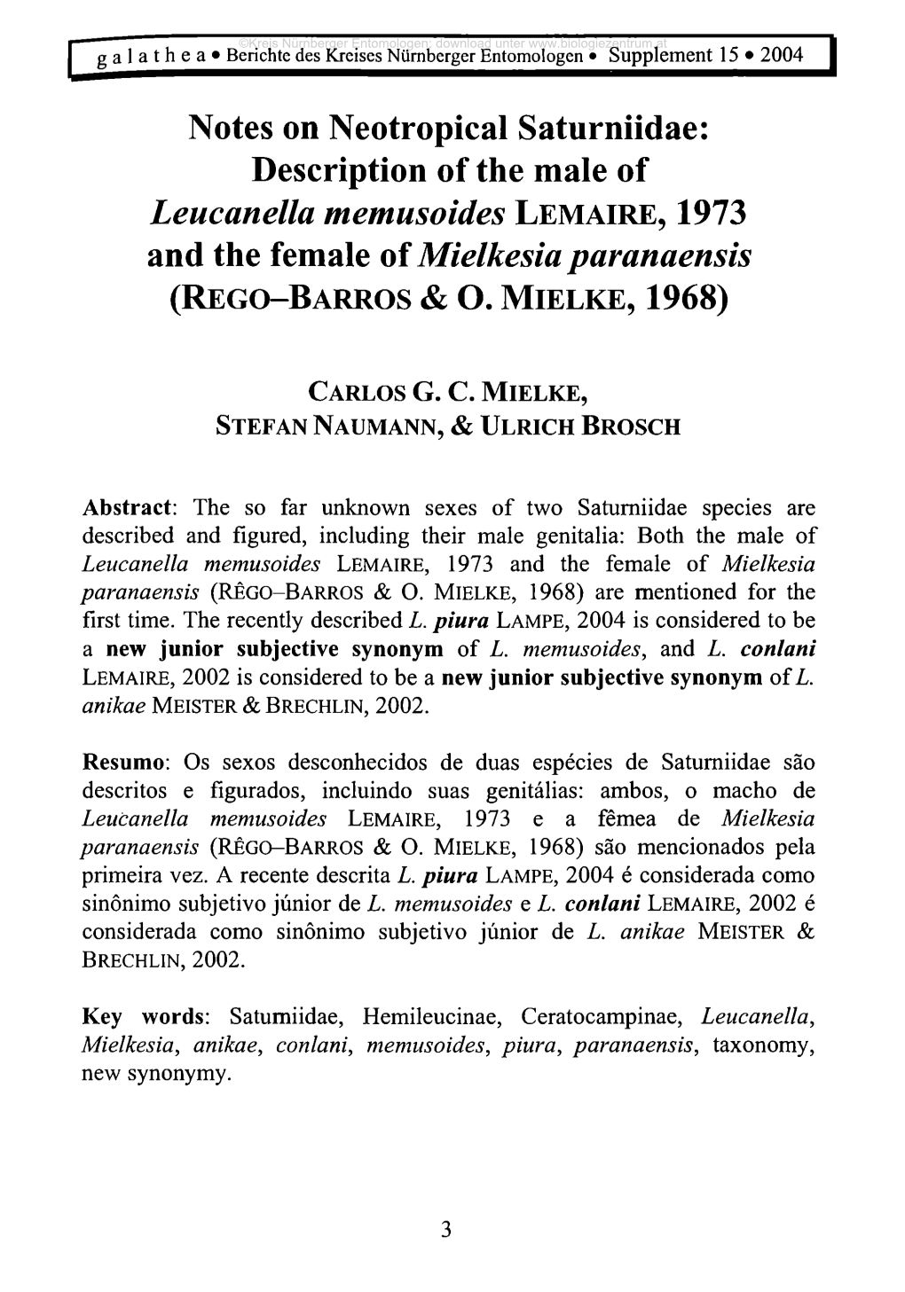 Notes on Neotropical Satumiidae: Description of the Male of Leucanella Memusoides L E M a Ir E , 1973 and the Female of Mielkesia Paranaensis (R Eg O -B a R Ro S & O