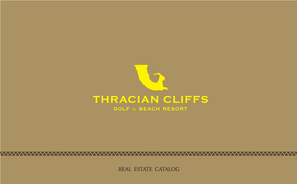 REAL ESTATE CATALOG “Thracian Cliffs Is the Most Beautiful Course I’Ve Ever Been To, and I Certainly Know How Serious This Evaluation Is