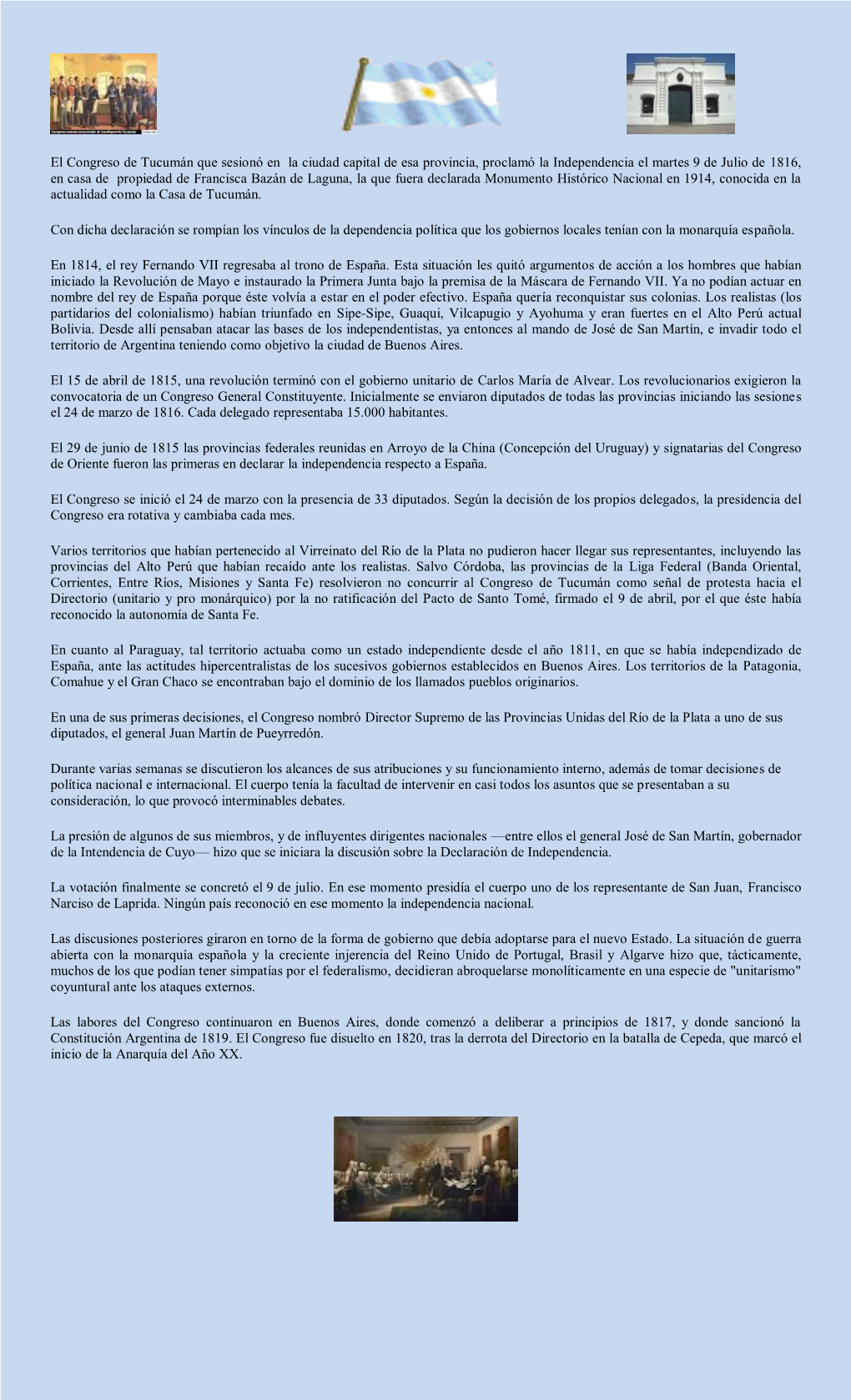 El Congreso De Tucumán Que Sesionó En La Ciudad Capital De Esa Provincia, Proclamó La Independencia El Martes 9 De Julio De