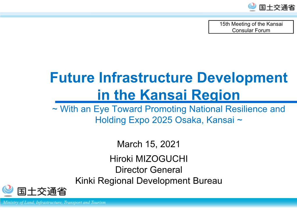 Future Infrastructure Development in the Kansai Region ~ with an Eye Toward Promoting National Resilience and Holding Expo 2025 Osaka, Kansai ~