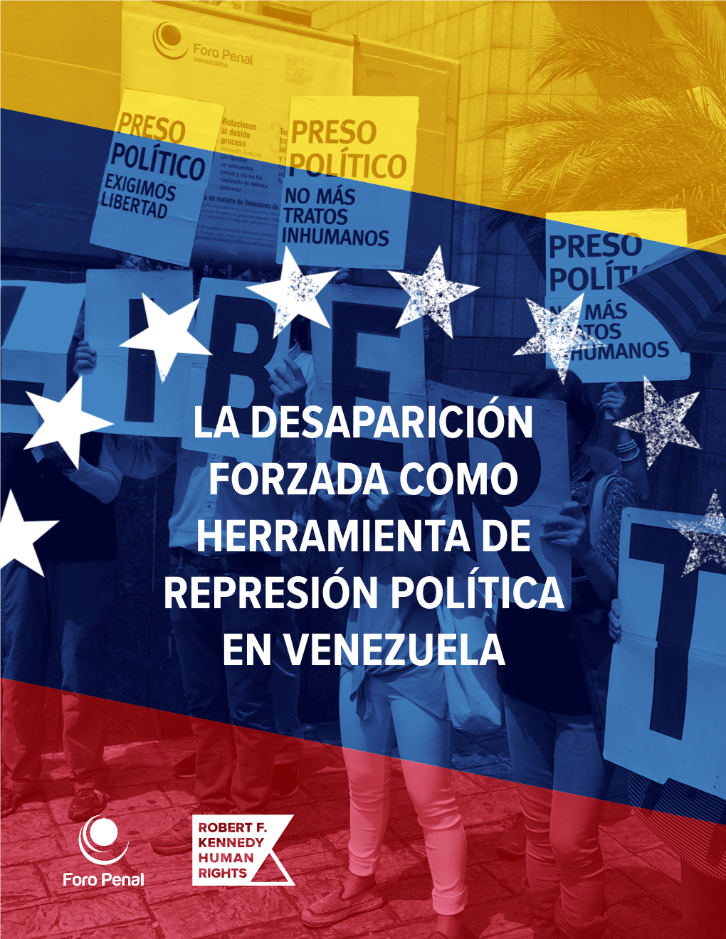 LA DESAPARICIÓN FORZADA COMO HERRAMIENTA DE REPRESIÓN POLÍTICA EN VENEZUELA La Desaparición Forzada Como Herramienta De Represión Política En Venezuela