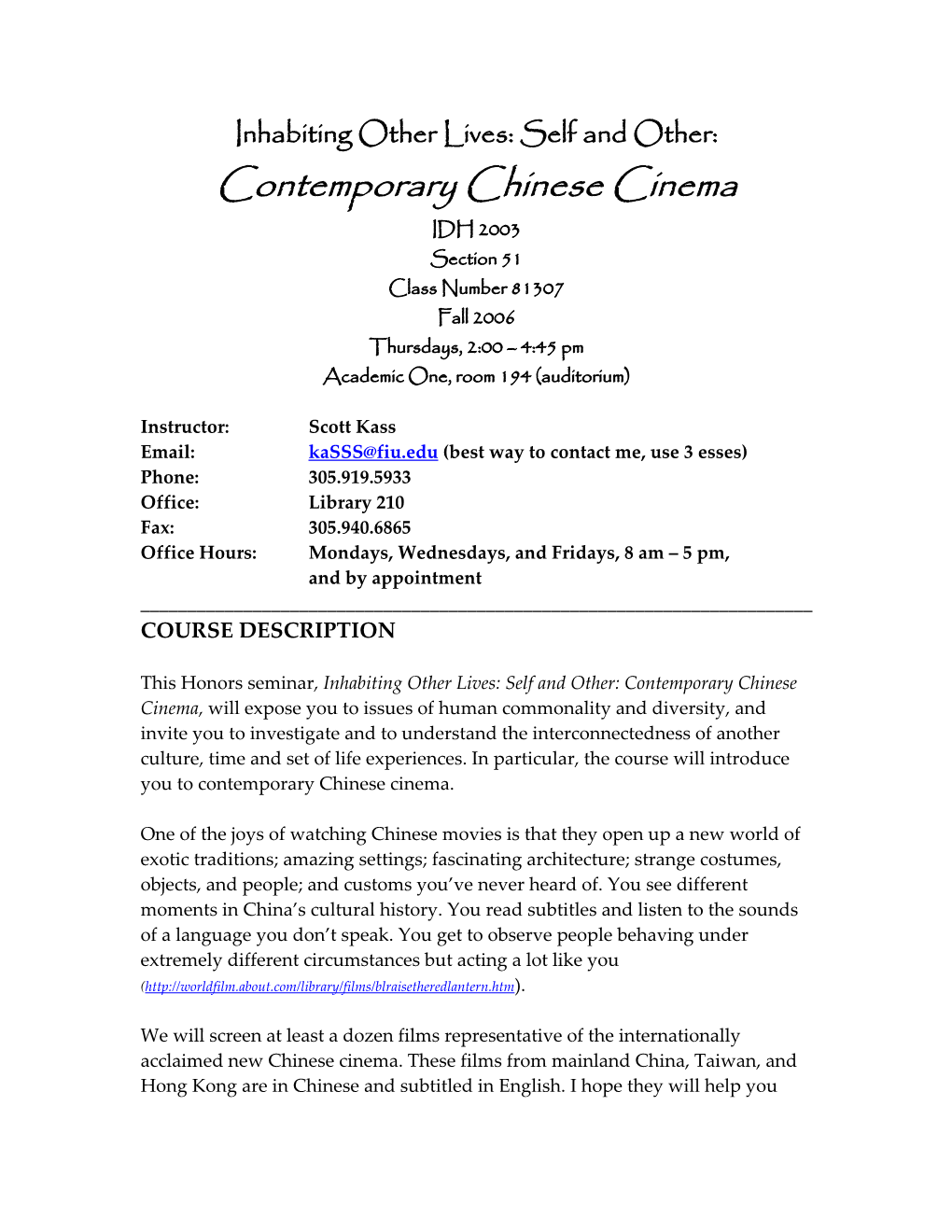 Contemporary Chinese Cinema IDH 2003 Section 51 Class Number 81307 Fall 2006 Thursdays, 2:00 – 4:45 Pm Academic One, Room 194 (Auditorium)