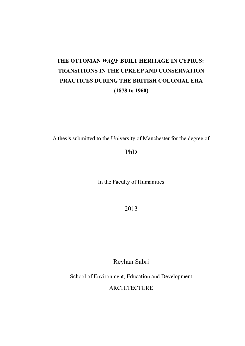 THE OTTOMAN WAQF BUILT HERITAGE in CYPRUS: TRANSITIONS in the UPKEEP and CONSERVATION PRACTICES DURING the BRITISH COLONIAL ERA (1878 to 1960)