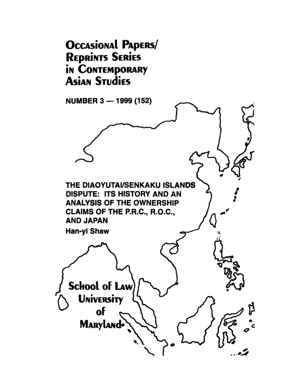 THE DIAOYUTAI/SENKAKU ISLANDS DISPUTE: ITS HISTORY and an ANALYSIS of the OWNERSHIP Claims of the P.R.C., R.O.C., and JAPAN Han-Yi Shaw*