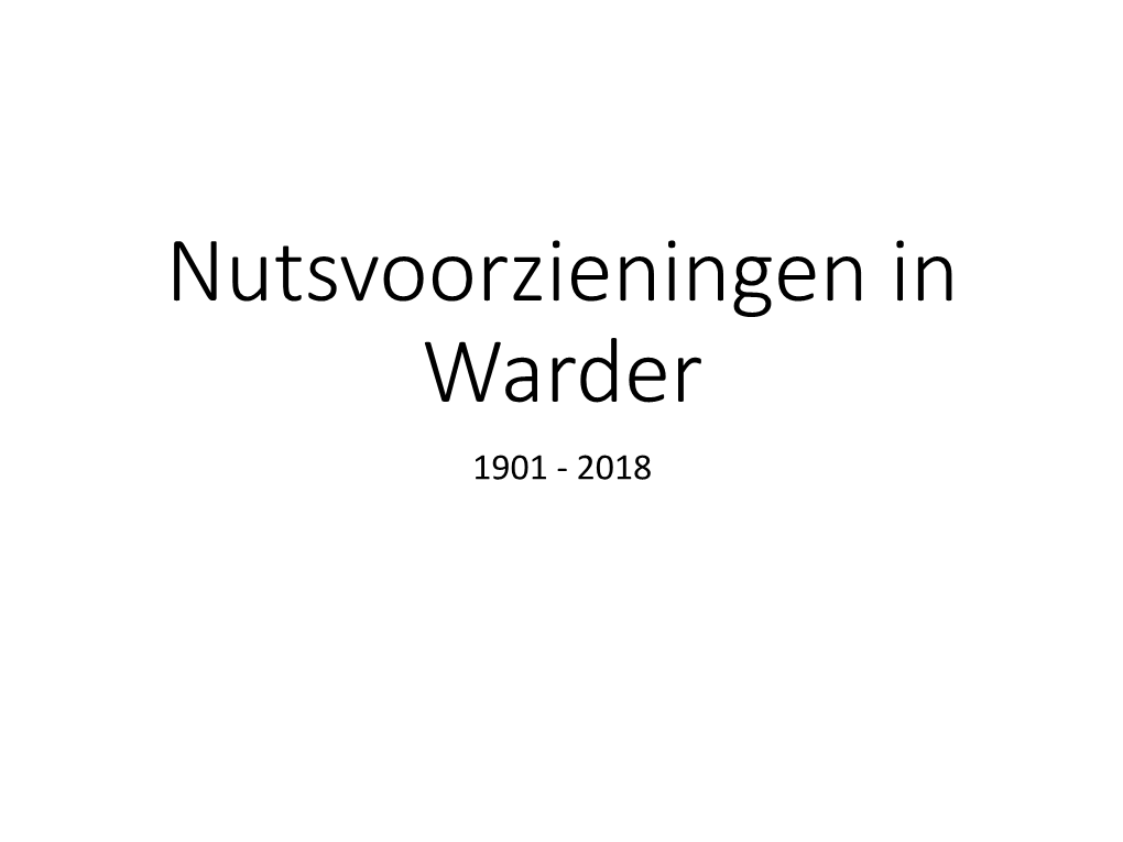 Nutsvoorzieningen in Warder 1901 - 2018 Nutsvoorzieningen Warder