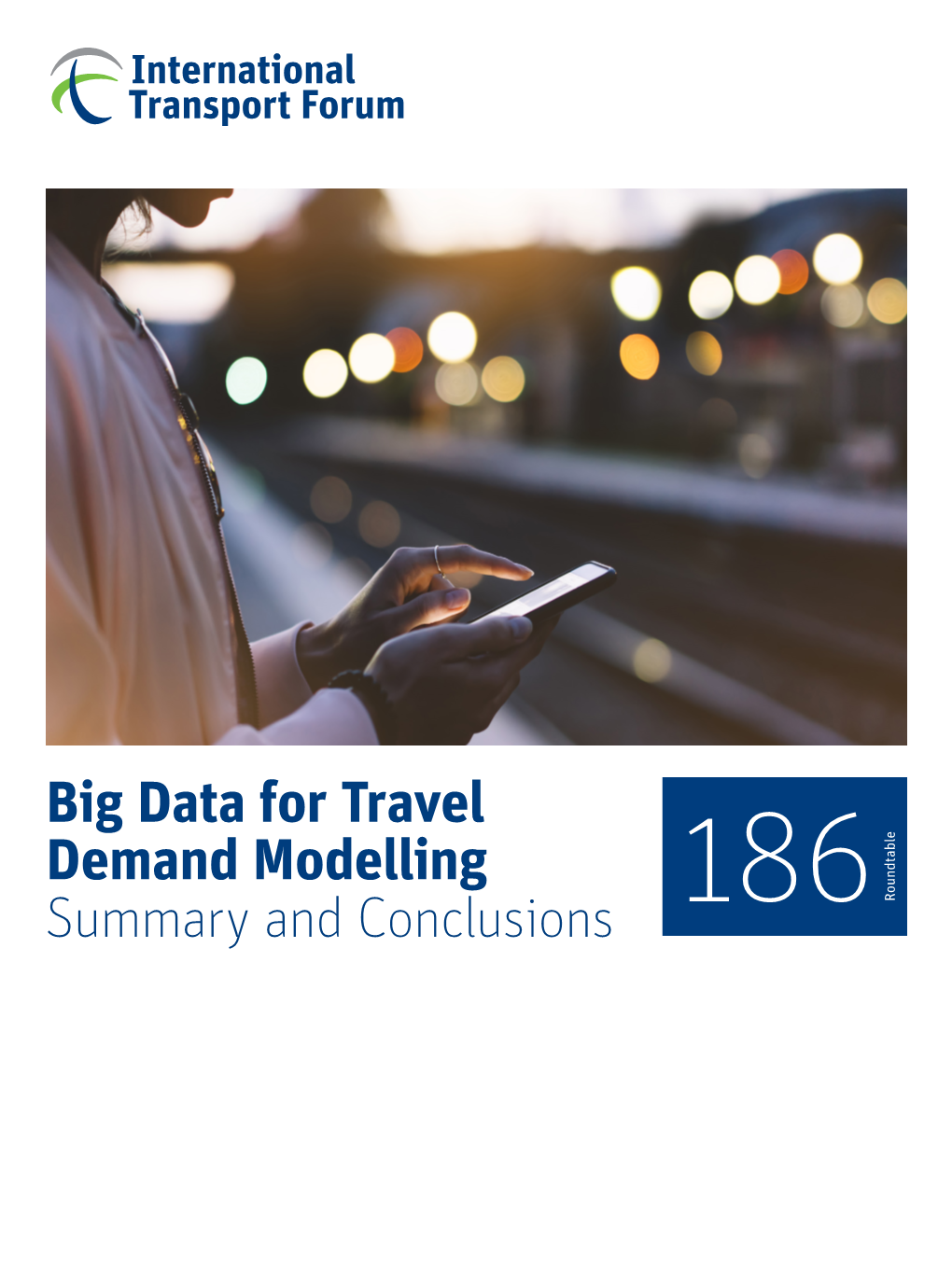 Big Data for Travel Demand Modelling: Summary and Conclusions, ITF Roundtable Reports, No