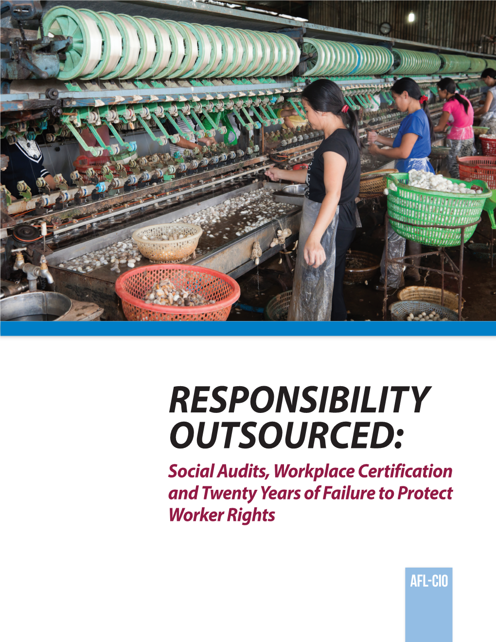 Responsibility Outsourced: Social Audits, Workplace Certification and Twenty Years of Failure to Protect Worker Rights