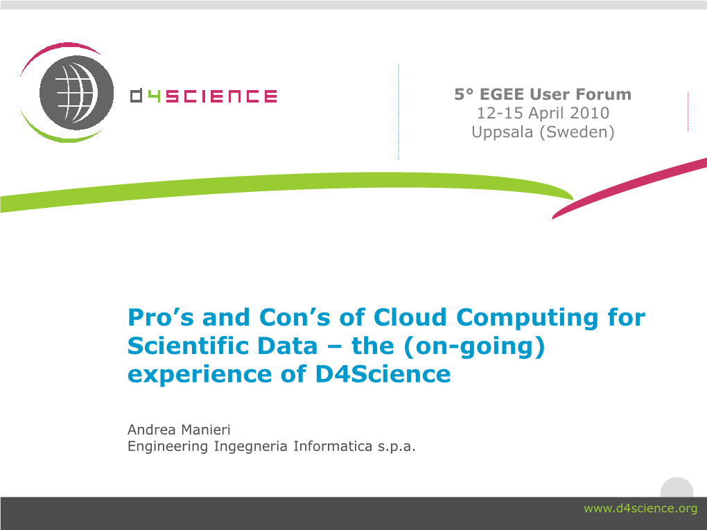 Pro's and Con's of Cloud Computing for Scientific Data - the Experience of D4science 13 April 2010, Uppsala (Sweden) What Analysts Say