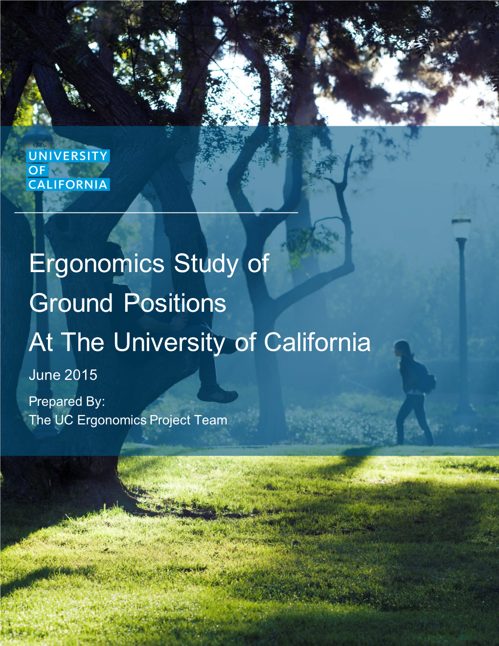 Ergonomics Study of Ground Positions at the University of California June 2015 Prepared By: the UC Ergonomics Project Team Table of Contents