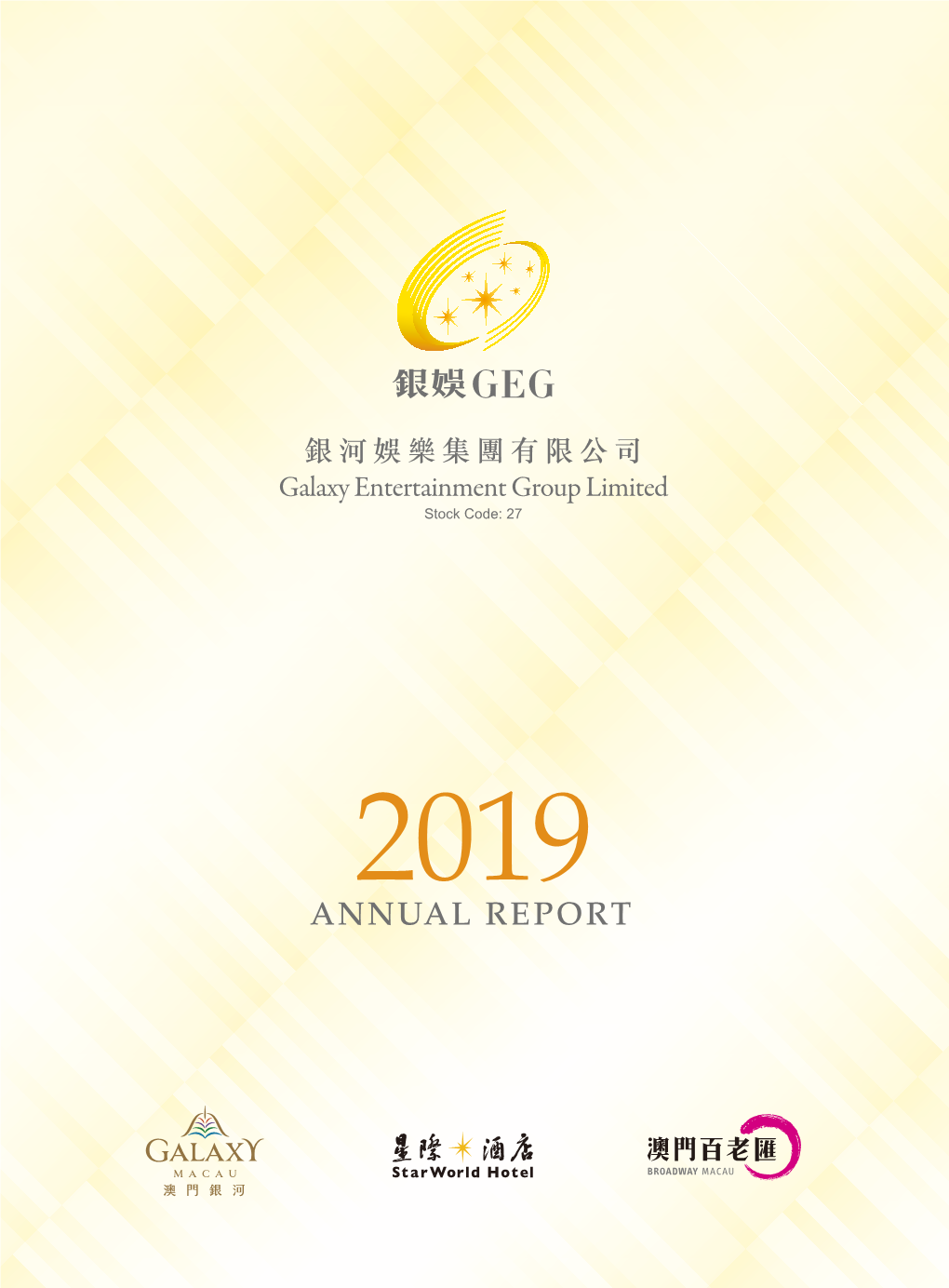 ANNUAL REPORT 2019 REPORT ANNUAL OUR VISION Galaxy’S Vision Is to Be: Globally Recognized As Asia’S Leading Gaming and Entertainment Corporation