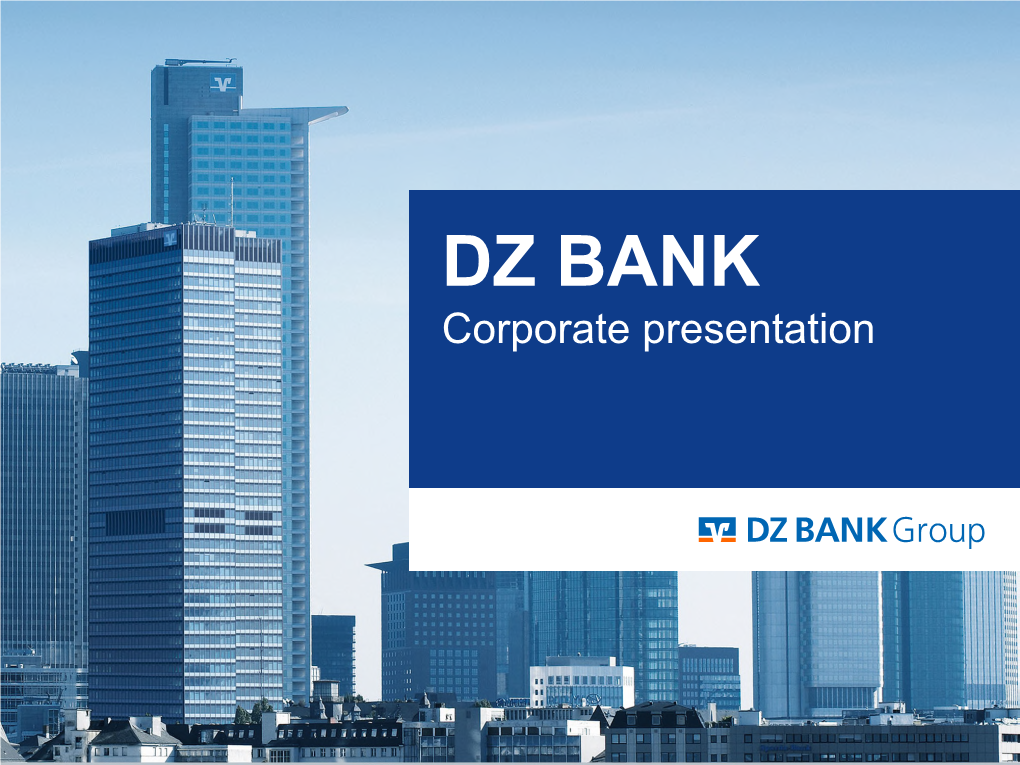 DZ BANK Corporate Presentation at a Glance (1/2)