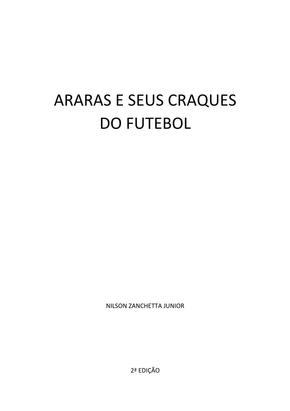 Araras E Seus Craques Do Futebol