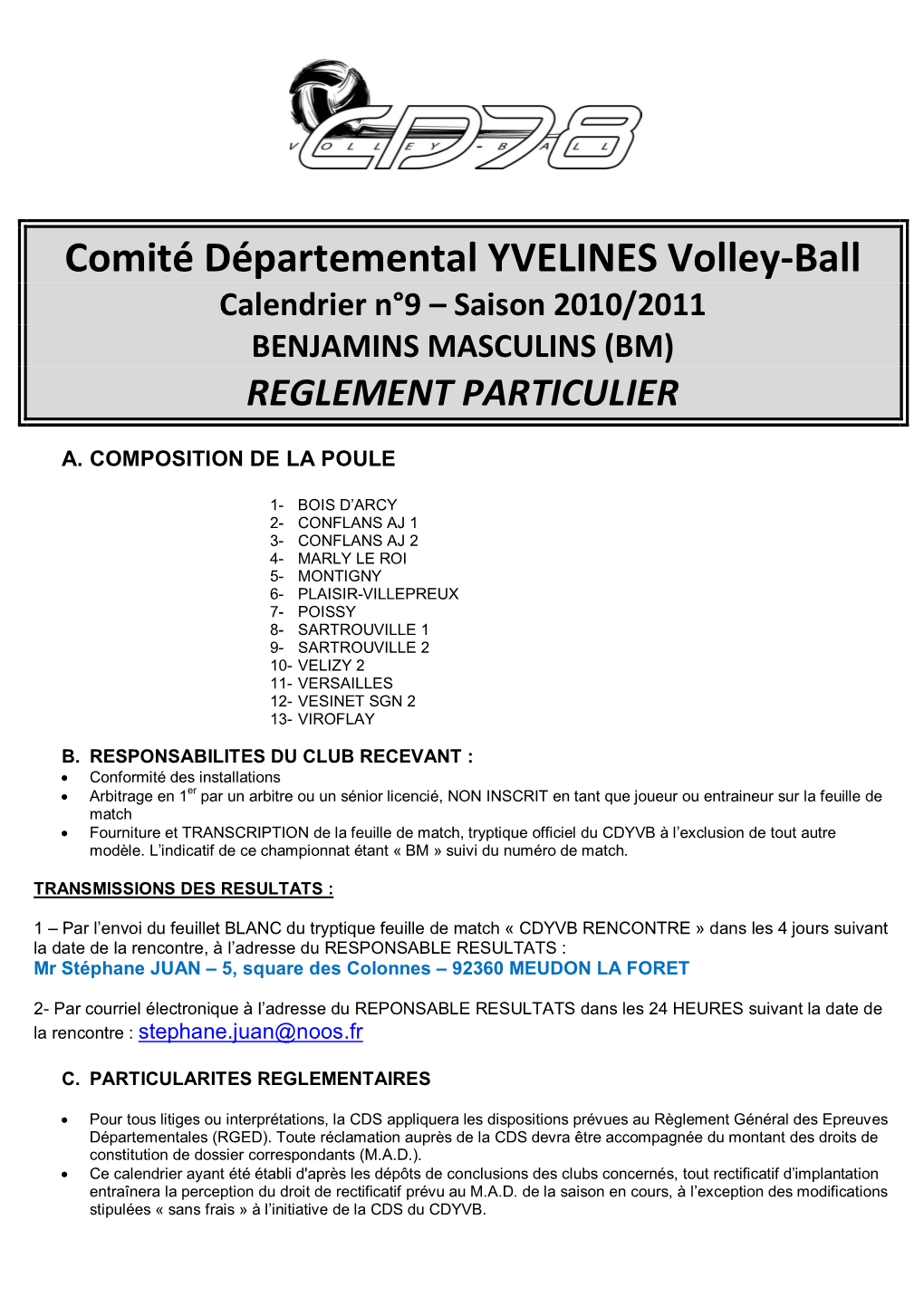 Comité Départemental YVELINES Volley-Ball Calendrier N°9 – Saison 2010/2011 BENJAMINS MASCULINS (BM) REGLEMENT PARTICULIER