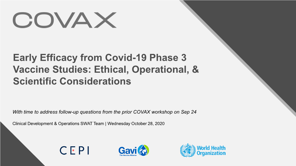 Early Efficacy from Covid-19 Phase 3 Vaccine Studies: Ethical, Operational, & Scientific Considerations