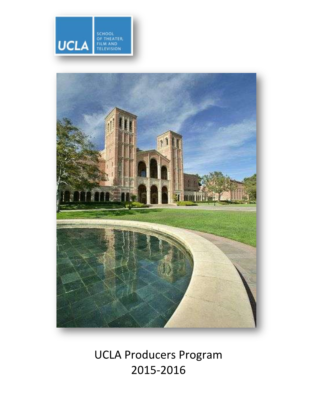 The UCLA Producers Program Offers a Two-Year Master of Fine Arts Degree Program Designed for Creative People Who Wish to Acqui