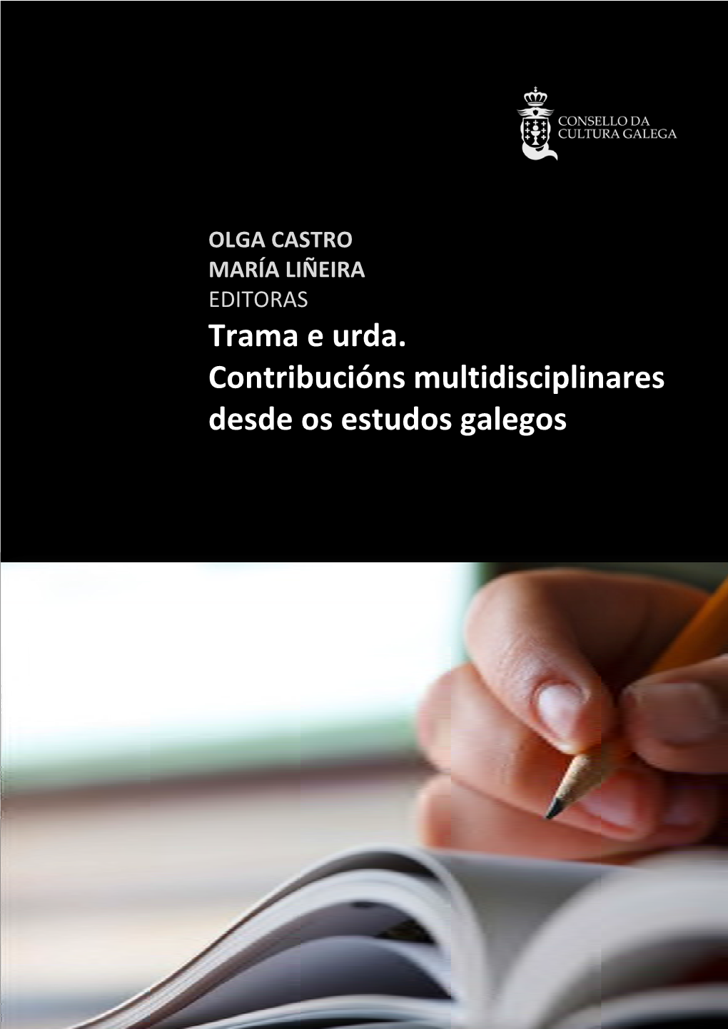 Trama E Urda. Contribucións Multidisciplinares Desde Os Estudos Galegos, Santiago De Compostela, Consello Da Cultura Galega