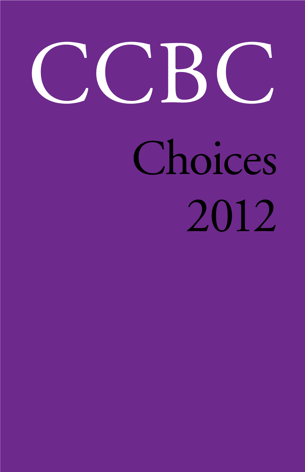 CCBC Choices 2012 || Cooperative Children's Book Center