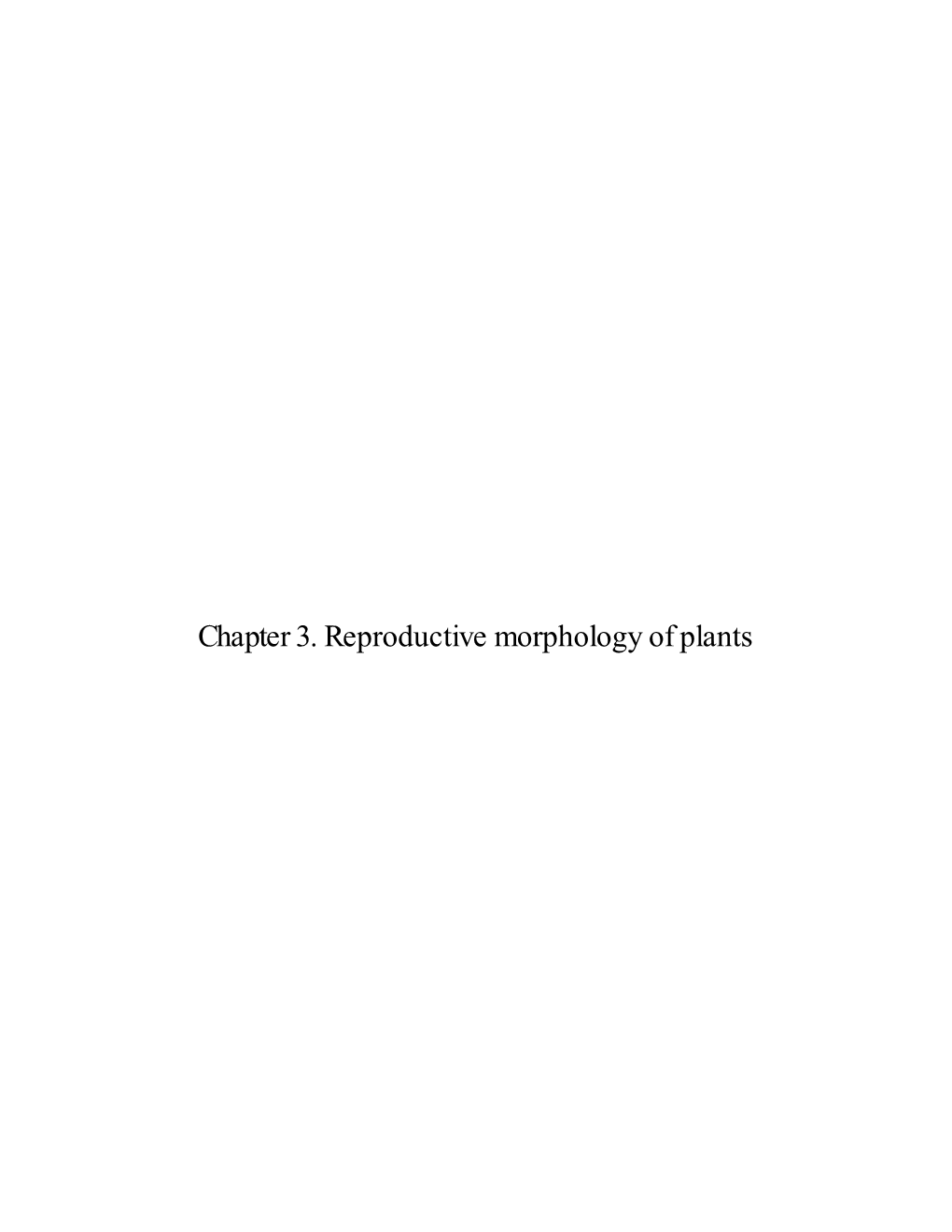 Chapter 3. Reproductive Morphology of Plants Reproductive Morphology of Plants