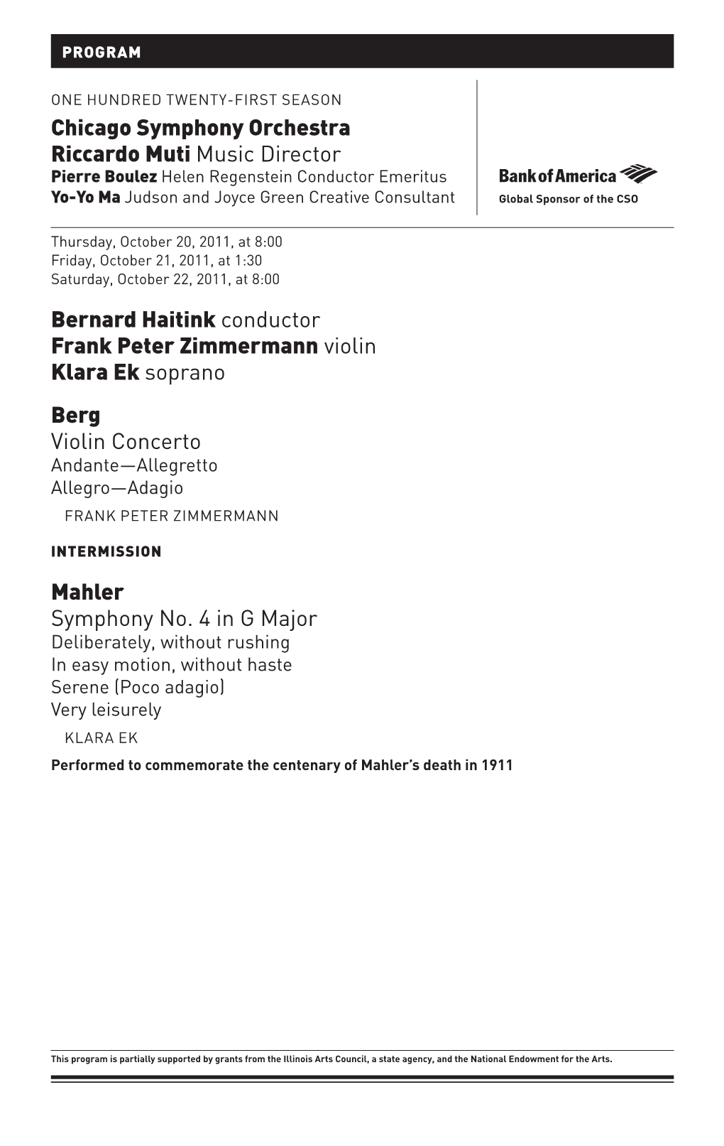 Bernard Haitink Conductor Frank Peter Zimmermann Violin Klara Ek Soprano Berg Violin Concerto Mahler Symphony No. 4 in G Major C