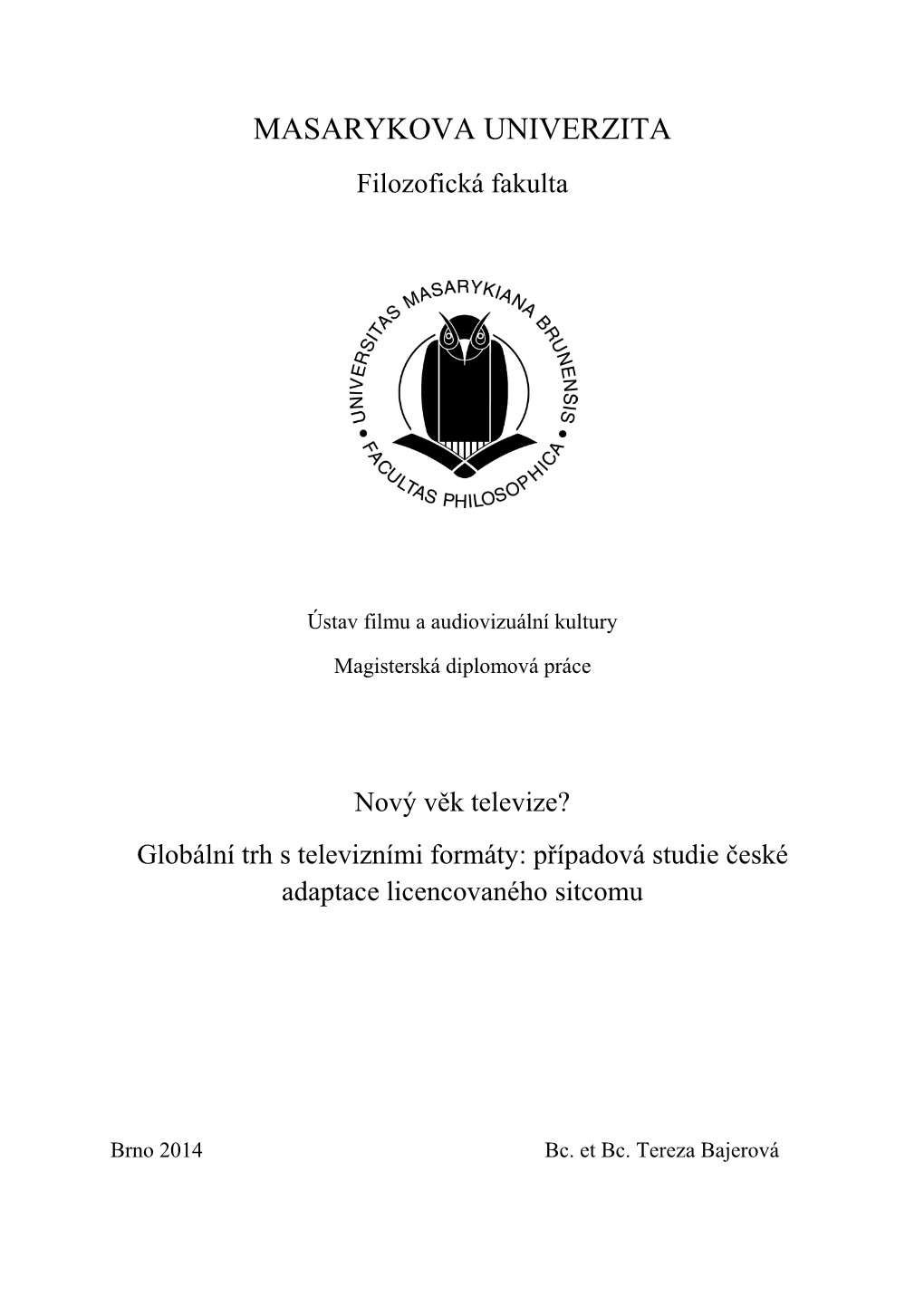 Nový Věk Televize? Globální Trh S Televizními Formáty: Případová Studie České Adaptace Licencovaného Sitcomu