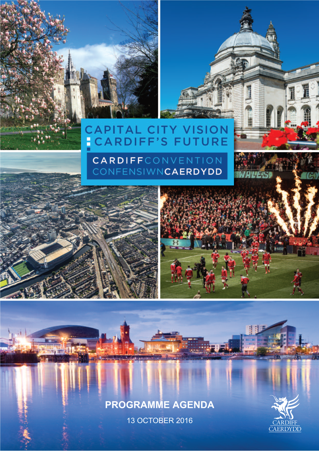 PROGRAMME AGENDA 13 OCTOBER 2016 Welcome to the Cardiff Convention 2016
