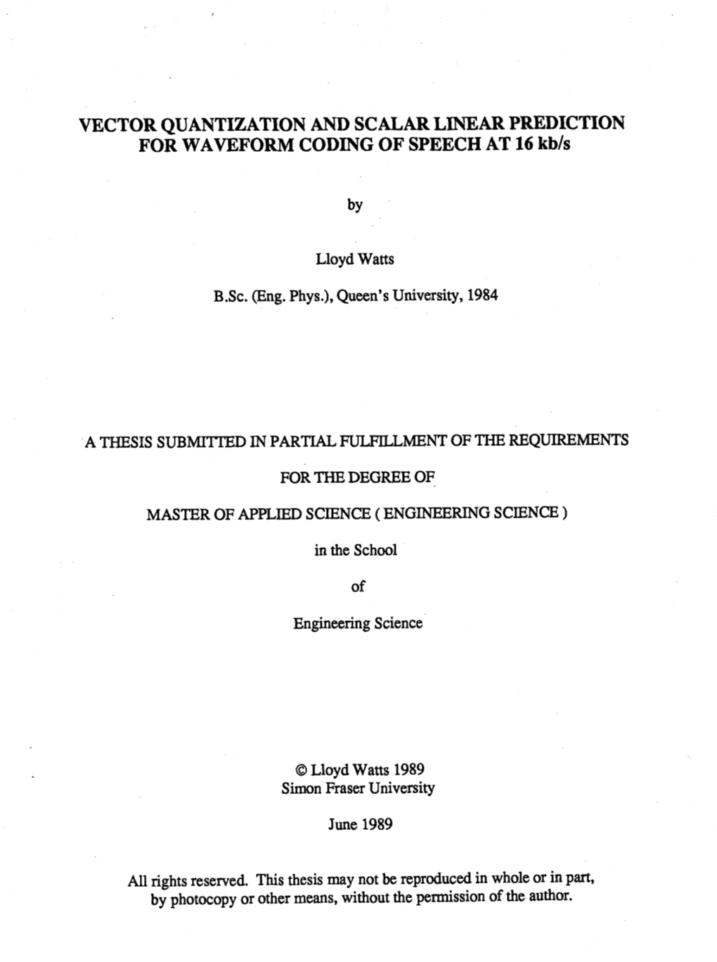 Vector Quantization and Scalar Linear Prediction for Waveform Coding of Speech at 16 Kb/S / by Lloyd Watts