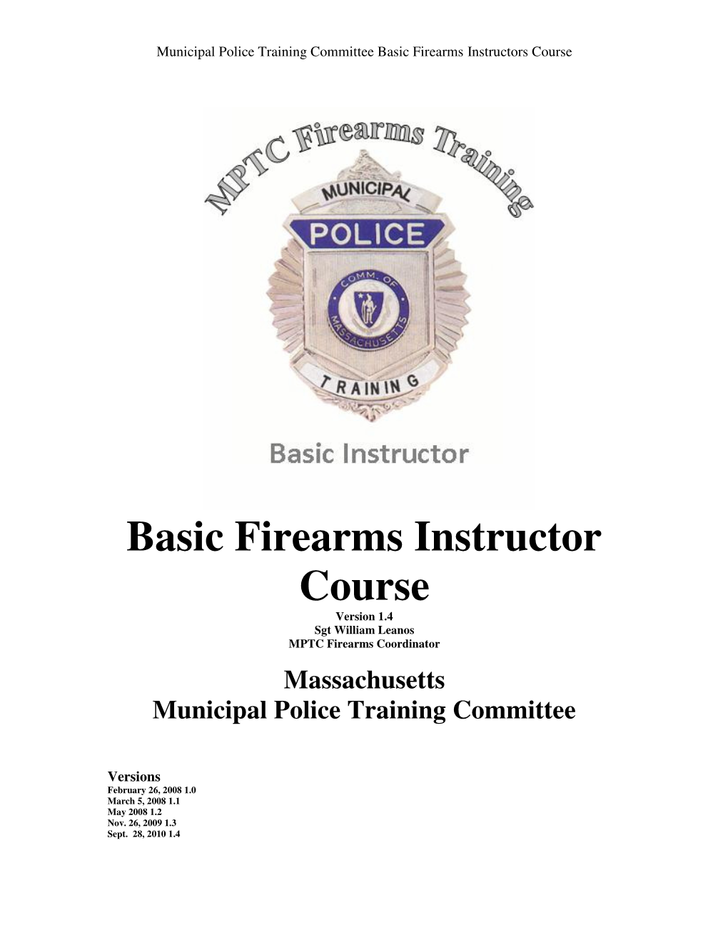 Basic Firearms Instructor Course Version 1.4 Sgt William Leanos MPTC Firearms Coordinator
